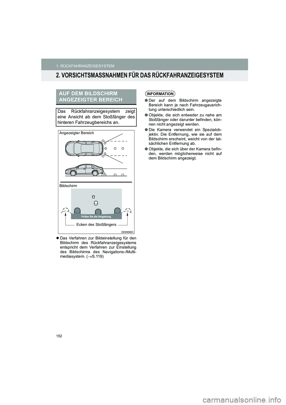 TOYOTA AURIS 2014  Betriebsanleitungen (in German) 152
COROLLA_14CY_Navi_EM
1. RÜCKFAHRANZEIGESYSTEM
2. VORSICHTSMASSNAHMEN FÜR DAS RÜCKFAHRANZEIGESYSTEM
�zDas Verfahren zur Bildeinstellung für den
Bildschirm des Rückfahranzeigesystems
entspricht
