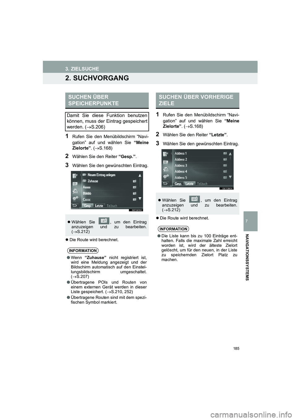 TOYOTA AURIS 2014 Betriebsanleitungen (in German) 185
3. ZIELSUCHE
COROLLA_14CY_Navi_EM
7
NAVIGATIONSSYSTEMS
2. SUCHVORGANG
1Rufen Sie den Menübildschirm “Navi-
gation” auf und wählen Sie “Meine
Zielorte”. (→S.168)
2Wählen Sie den Reiter TOYOTA AURIS 2014 Betriebsanleitungen (in German) 185
3. ZIELSUCHE
COROLLA_14CY_Navi_EM
7
NAVIGATIONSSYSTEMS
2. SUCHVORGANG
1Rufen Sie den Menübildschirm “Navi-
gation” auf und wählen Sie “Meine
Zielorte”. (→S.168)
2Wählen Sie den Reiter