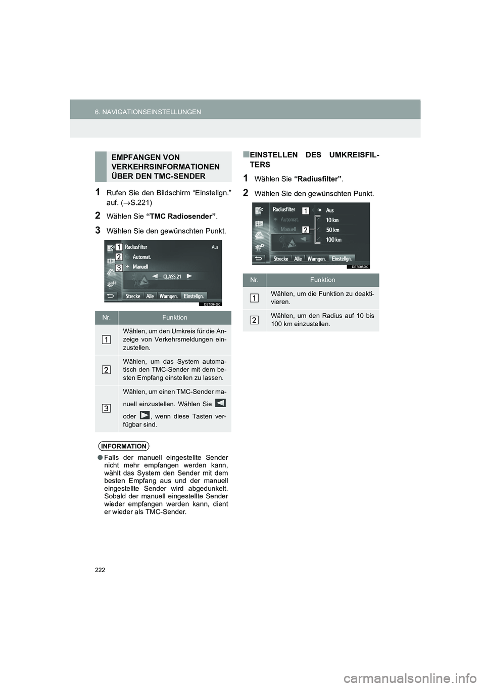 TOYOTA AURIS 2014  Betriebsanleitungen (in German) 222
6. NAVIGATIONSEINSTELLUNGEN
COROLLA_14CY_Navi_EM
1Rufen Sie den Bildschirm “Einstellgn.”
auf. (→S.221)
2Wählen Sie “TMC Radiosender”.
3Wählen Sie den gewünschten Punkt.
■EINSTELLEN 