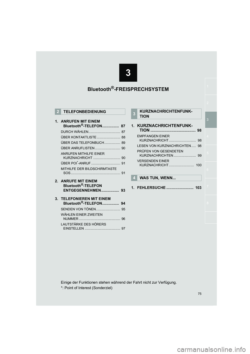TOYOTA AURIS 2014  Betriebsanleitungen (in German) 3
75
1
2
5
4
3
6
7
8
COROLLA_14CY_Navi_EM
1. ANRUFEN MIT EINEM 
Bluetooth®-TELEFON................  87
DURCH WÄHLEN..................................  87
ÜBER KONTAKTLISTE .........................