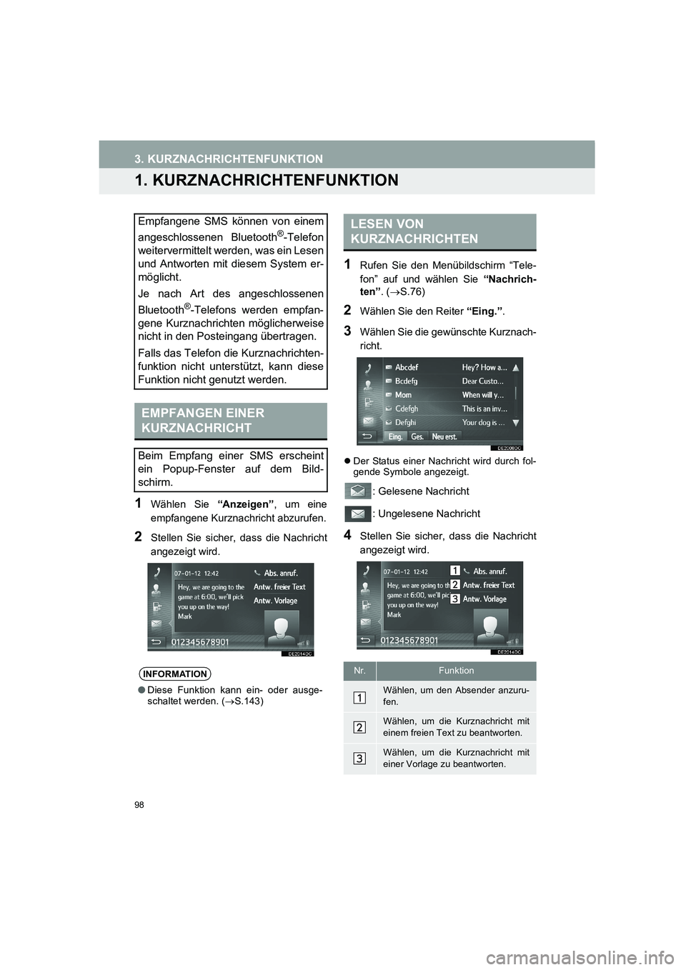 TOYOTA AURIS 2014  Betriebsanleitungen (in German) 98
COROLLA_14CY_Navi_EM
3. KURZNACHRICHTENFUNKTION
1. KURZNACHRICHTENFUNKTION
1Wählen Sie “Anzeigen”, um eine
empfangene Kurznachricht abzurufen.
2Stellen Sie sicher, dass die Nachricht
angezeigt