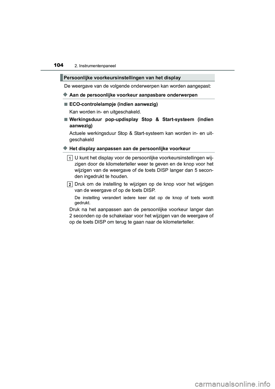 TOYOTA AURIS 2017 Instructieboekje (in Dutch) 1042. Instrumentenpaneel
UK AURIS_HB_EE (OM12K97E)
De weergave van de volgende onderwerpen kan worden aangepast:
◆Aan de persoonlijke voorkeur aanpasbare onderwerpen
■ECO-controlelampje (indien aa TOYOTA AURIS 2017 Instructieboekje (in Dutch) 1042. Instrumentenpaneel
UK AURIS_HB_EE (OM12K97E)
De weergave van de volgende onderwerpen kan worden aangepast:
◆Aan de persoonlijke voorkeur aanpasbare onderwerpen
■ECO-controlelampje (indien aa