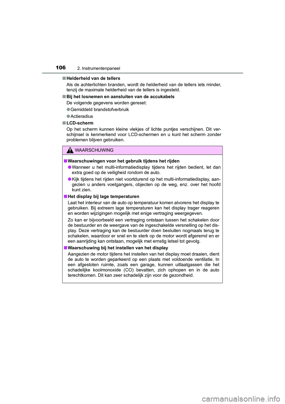 TOYOTA AURIS 2017 Instructieboekje (in Dutch) 1062. Instrumentenpaneel
UK AURIS_HB_EE (OM12K97E)■
Helderheid van de tellers
Als de achterlichten branden, wordt de helderheid van de teller s iets minder,
tenzij de maximale helderheid van de tell TOYOTA AURIS 2017 Instructieboekje (in Dutch) 1062. Instrumentenpaneel
UK AURIS_HB_EE (OM12K97E)■
Helderheid van de tellers
Als de achterlichten branden, wordt de helderheid van de teller s iets minder,
tenzij de maximale helderheid van de tell
