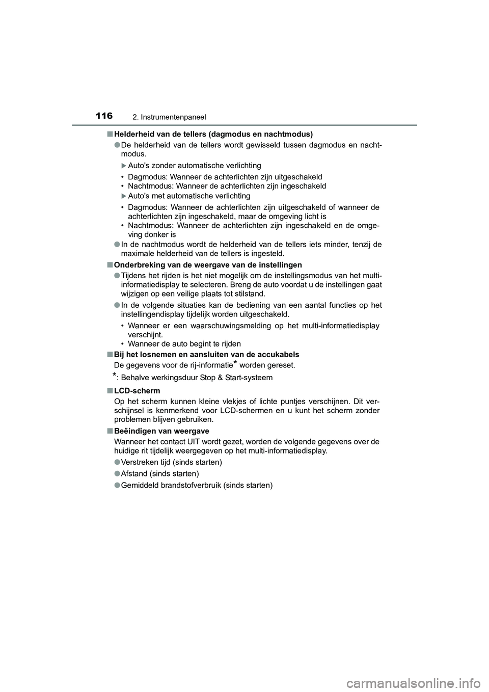 TOYOTA AURIS 2017 Instructieboekje (in Dutch) 1162. Instrumentenpaneel
UK AURIS_HB_EE (OM12K97E)■
Helderheid van de tellers (dagmodus en nachtmodus)
●De helderheid van de tellers wordt gewisseld tussen dagmodus en nacht-
modus.
TOYOTA AURIS 2017 Instructieboekje (in Dutch) 1162. Instrumentenpaneel
UK AURIS_HB_EE (OM12K97E)■
Helderheid van de tellers (dagmodus en nachtmodus)
●De helderheid van de tellers wordt gewisseld tussen dagmodus en nacht-
modus.
