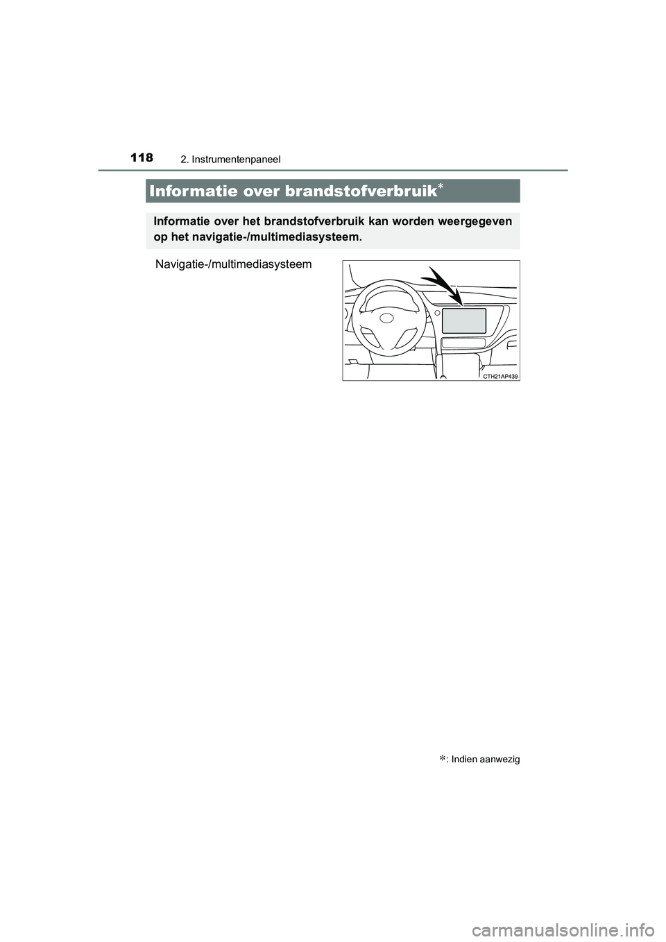 TOYOTA AURIS 2017 Instructieboekje (in Dutch) 1182. Instrumentenpaneel
UK AURIS_HB_EE (OM12K97E)
Navigatie-/multimediasysteem
Informatie over brandstofverbruik∗
∗: Indien aanwezig
Informatie over het brandstofverbruik kan worden weergegeven
o TOYOTA AURIS 2017 Instructieboekje (in Dutch) 1182. Instrumentenpaneel
UK AURIS_HB_EE (OM12K97E)
Navigatie-/multimediasysteem
Informatie over brandstofverbruik∗
∗: Indien aanwezig
Informatie over het brandstofverbruik kan worden weergegeven
o