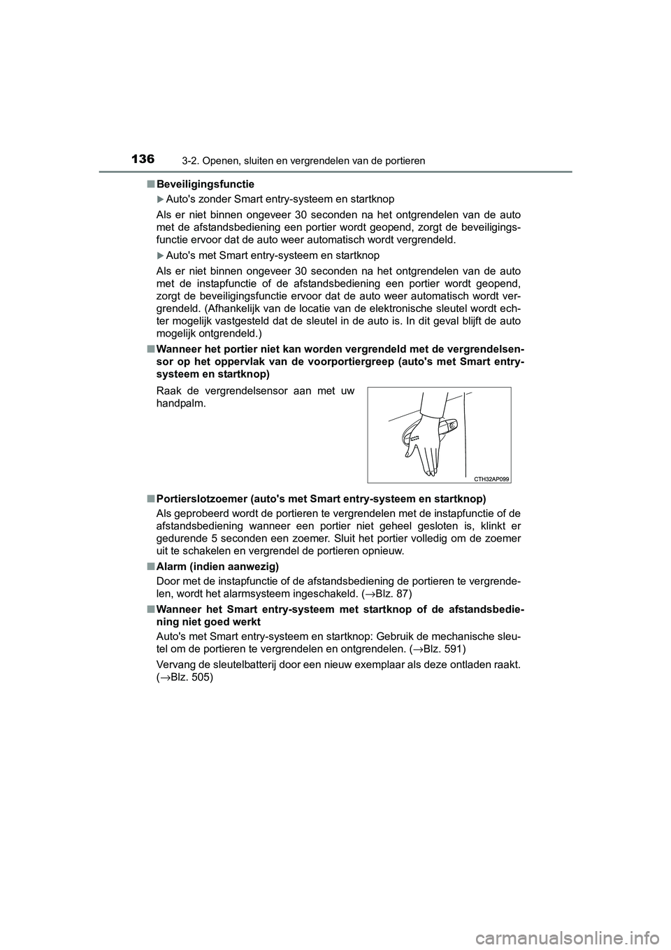 TOYOTA AURIS 2017 Instructieboekje (in Dutch) 1363-2. Openen, sluiten en vergrendelen van de portieren
UK AURIS_HB_EE (OM12K97E)■
Beveiligingsfunctie
Auto's zonder Smart entry-systeem en startknop
Als er niet binnen ongeveer 30 sec TOYOTA AURIS 2017 Instructieboekje (in Dutch) 1363-2. Openen, sluiten en vergrendelen van de portieren
UK AURIS_HB_EE (OM12K97E)■
Beveiligingsfunctie
Auto's zonder Smart entry-systeem en startknop
Als er niet binnen ongeveer 30 sec