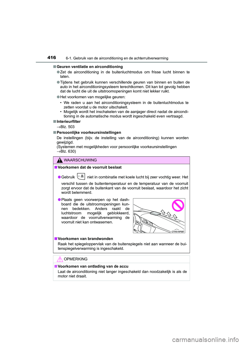 TOYOTA AURIS 2017  Instructieboekje (in Dutch) 4166-1. Gebruik van de airconditioning en de achterruitverwarming
UK AURIS_HB_EE (OM12K97E)■
Geuren ventilatie en airconditioning
●Zet  de  airconditioning  in  de  buitenluchtmodus  om  frisse  l