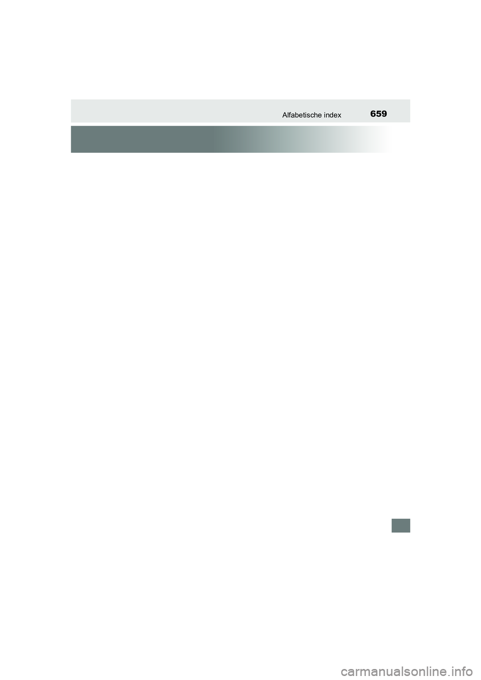 TOYOTA AURIS 2017 Instructieboekje (in Dutch) 659Alfabetische index
UK AURIS_HB_EE (OM12K97E)
UK AURIS_HB_OM_Europe_OM12K97E.book Page 659 Friday, October 7, 2016 4:48 PM TOYOTA AURIS 2017 Instructieboekje (in Dutch) 659Alfabetische index
UK AURIS_HB_EE (OM12K97E)
UK AURIS_HB_OM_Europe_OM12K97E.book Page 659 Friday, October 7, 2016 4:48 PM
