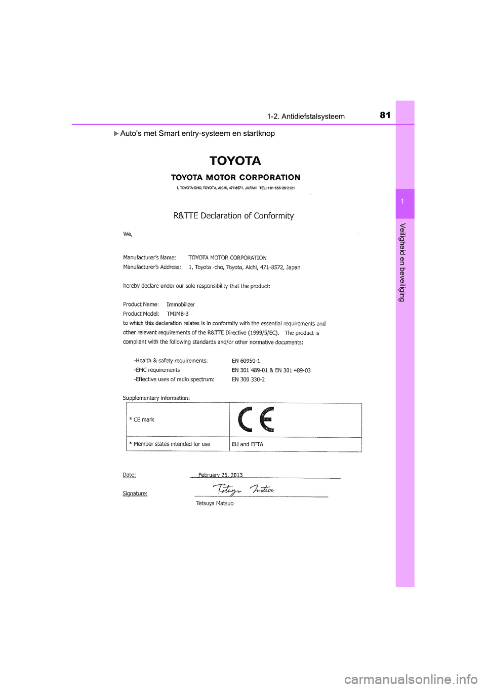 TOYOTA AURIS 2017  Instructieboekje (in Dutch) 811-2. Antidiefstalsysteem
1
Veiligheid en beveiliging
UK AURIS_HB_EE (OM12K97E)
Auto's met Smart entry-systeem en startknop
UK AURIS_HB_OM_Europe_OM12K97E.book  Page 81  Friday, October 7, 201