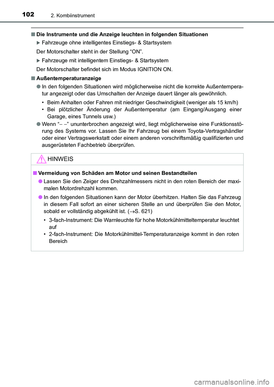 TOYOTA AURIS 2017 Betriebsanleitungen (in German) 1022. Kombiinstrument
UK_AURIS_HB_EM (OM12K99M)
■Die Instrumente und die Anzeige leuchten in folgenden Situationen
Fahrzeuge ohne intelligentes Einstiegs- & Startsystem
Der Motorschalter steht in TOYOTA AURIS 2017 Betriebsanleitungen (in German) 1022. Kombiinstrument
UK_AURIS_HB_EM (OM12K99M)
■Die Instrumente und die Anzeige leuchten in folgenden Situationen
Fahrzeuge ohne intelligentes Einstiegs- & Startsystem
Der Motorschalter steht in
