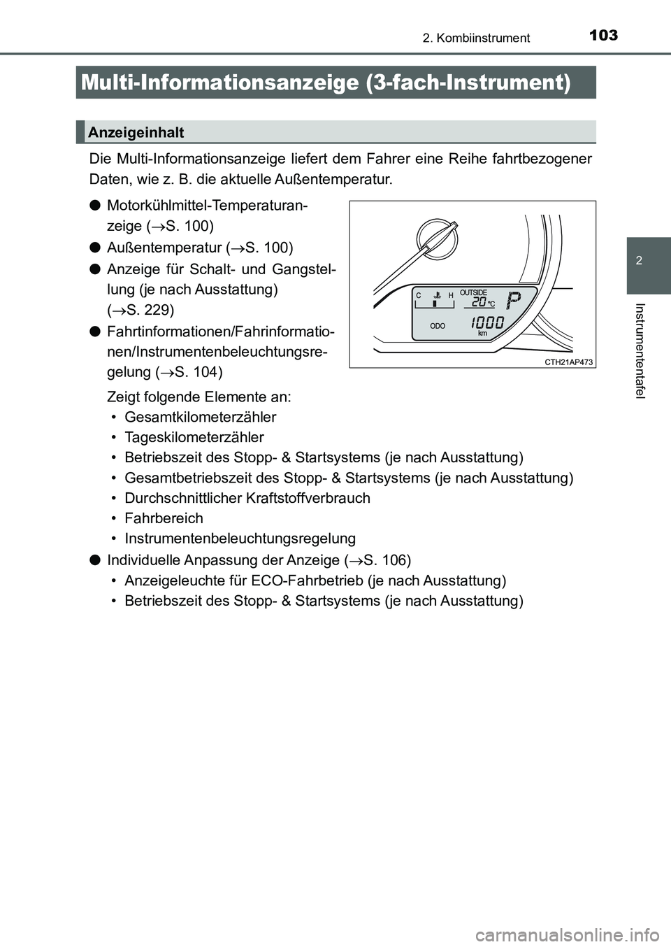 TOYOTA AURIS 2017 Betriebsanleitungen (in German) 1032. Kombiinstrument
2
Instrumententafel
UK_AURIS_HB_EM (OM12K99M)
Die Multi-Informationsanzeige liefert dem Fahrer eine Reihe fahrtbezogener
Daten, wie z. B. die aktuelle Außentemperatur.
●Motork TOYOTA AURIS 2017 Betriebsanleitungen (in German) 1032. Kombiinstrument
2
Instrumententafel
UK_AURIS_HB_EM (OM12K99M)
Die Multi-Informationsanzeige liefert dem Fahrer eine Reihe fahrtbezogener
Daten, wie z. B. die aktuelle Außentemperatur.
●Motork