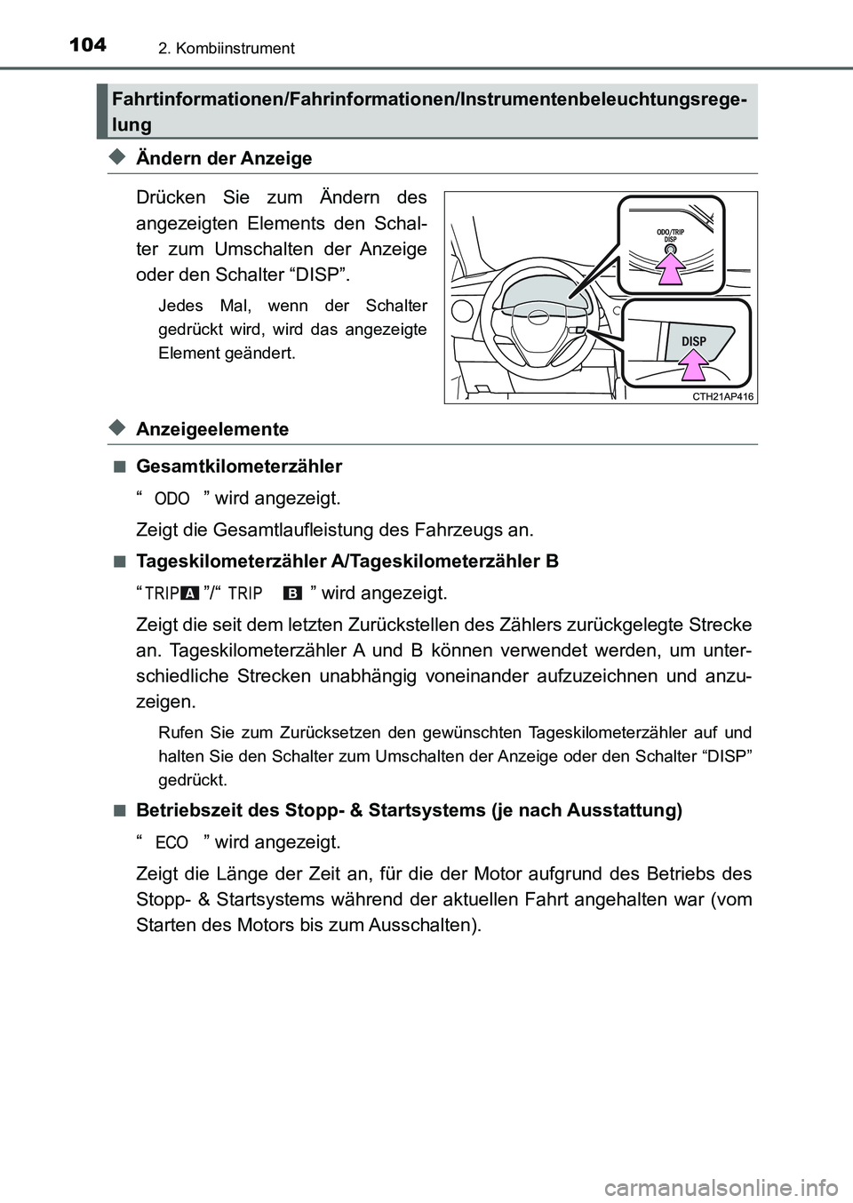 TOYOTA AURIS 2017 Betriebsanleitungen (in German) 1042. Kombiinstrument
UK_AURIS_HB_EM (OM12K99M)
◆Ändern der Anzeige
Drücken Sie zum Ändern des
angezeigten Elements den Schal-
ter zum Umschalten der Anzeige
oder den Schalter “DISP”.
Jedes M TOYOTA AURIS 2017 Betriebsanleitungen (in German) 1042. Kombiinstrument
UK_AURIS_HB_EM (OM12K99M)
◆Ändern der Anzeige
Drücken Sie zum Ändern des
angezeigten Elements den Schal-
ter zum Umschalten der Anzeige
oder den Schalter “DISP”.
Jedes M