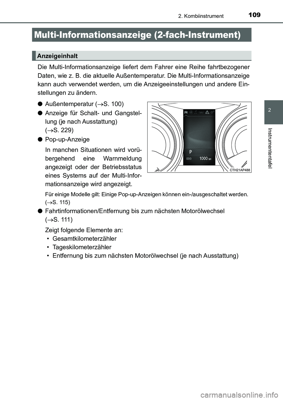 TOYOTA AURIS 2017 Betriebsanleitungen (in German) 1092. Kombiinstrument
2
Instrumententafel
UK_AURIS_HB_EM (OM12K99M)
Die Multi-Informationsanzeige liefert dem Fahrer eine Reihe fahrtbezogener
Daten, wie z. B. die aktuelle Außentemperatur. Die Multi TOYOTA AURIS 2017 Betriebsanleitungen (in German) 1092. Kombiinstrument
2
Instrumententafel
UK_AURIS_HB_EM (OM12K99M)
Die Multi-Informationsanzeige liefert dem Fahrer eine Reihe fahrtbezogener
Daten, wie z. B. die aktuelle Außentemperatur. Die Multi