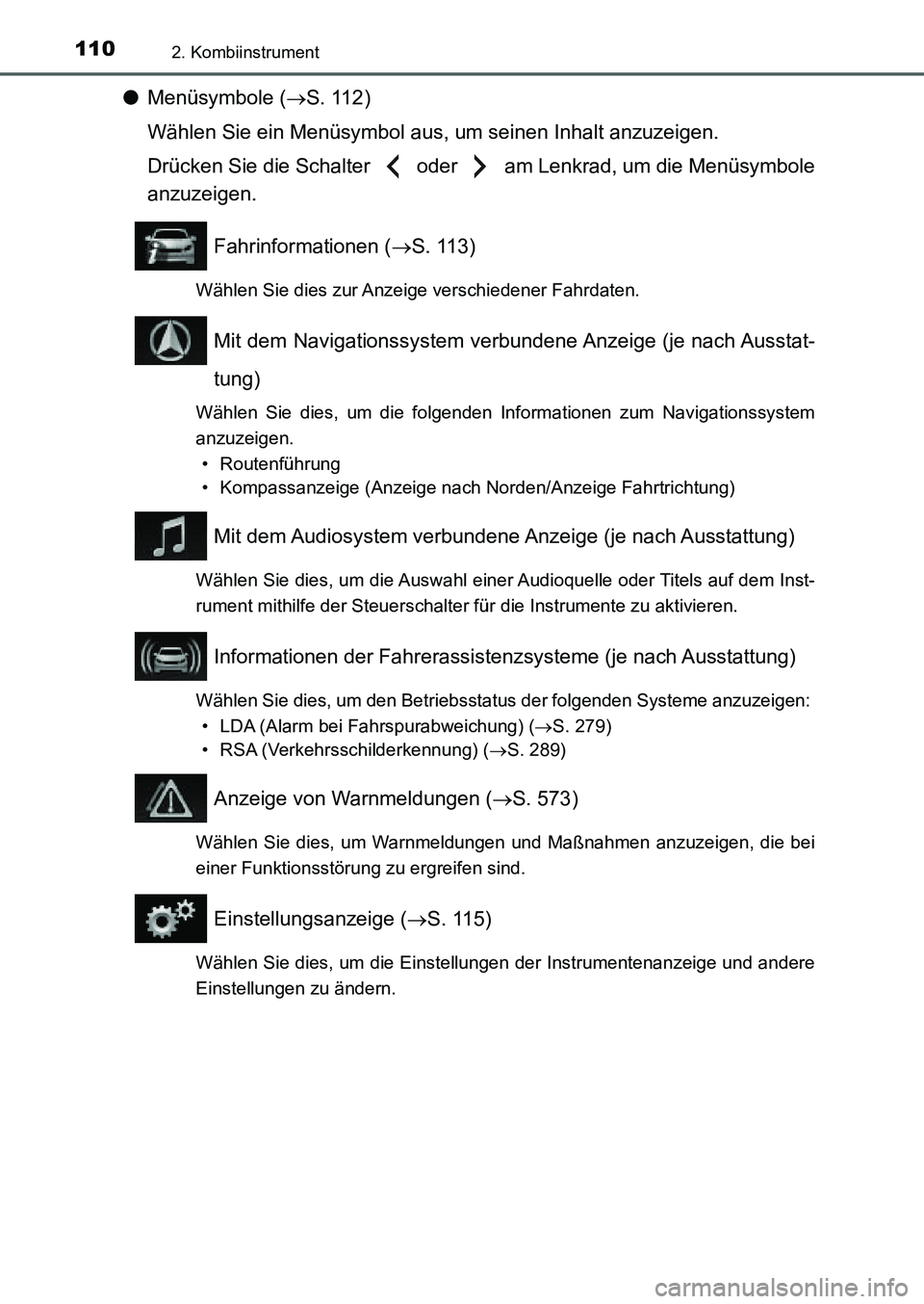 TOYOTA AURIS 2017 Betriebsanleitungen (in German) 1102. Kombiinstrument
UK_AURIS_HB_EM (OM12K99M)
●Menüsymbole (S. 112)
Wählen Sie ein Menüsymbol aus, um seinen Inhalt anzuzeigen.
Drücken Sie die Schalter oder am Lenkrad, um die Menüsym TOYOTA AURIS 2017 Betriebsanleitungen (in German) 1102. Kombiinstrument
UK_AURIS_HB_EM (OM12K99M)
●Menüsymbole (S. 112)
Wählen Sie ein Menüsymbol aus, um seinen Inhalt anzuzeigen.
Drücken Sie die Schalter oder am Lenkrad, um die Menüsym