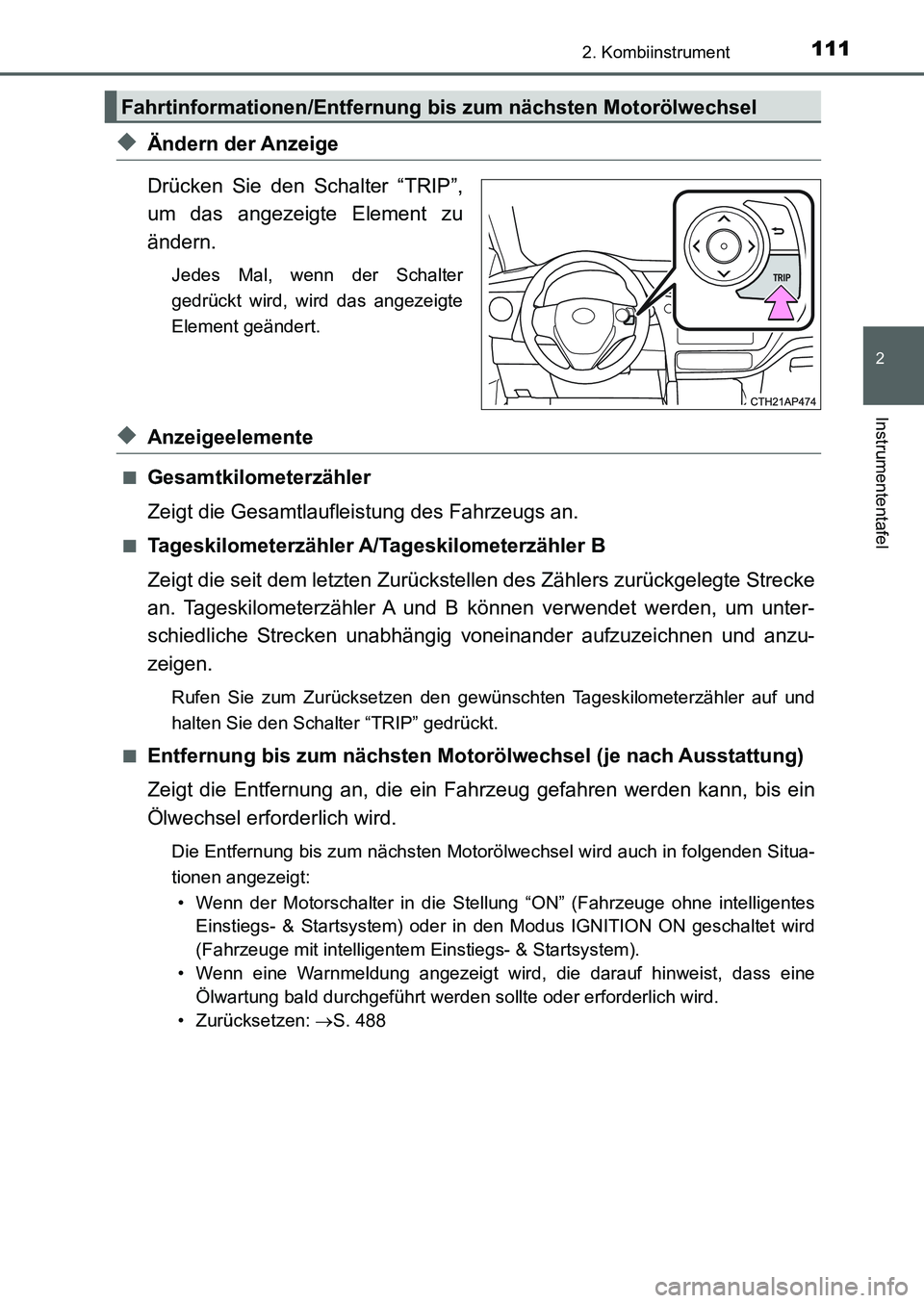 TOYOTA AURIS 2017 Betriebsanleitungen (in German) 1112. Kombiinstrument
2
Instrumententafel
UK_AURIS_HB_EM (OM12K99M)
◆Ändern der Anzeige
Drücken Sie den Schalter “TRIP”,
um das angezeigte Element zu
ändern.
Jedes Mal, wenn der Schalter
gedr TOYOTA AURIS 2017 Betriebsanleitungen (in German) 1112. Kombiinstrument
2
Instrumententafel
UK_AURIS_HB_EM (OM12K99M)
◆Ändern der Anzeige
Drücken Sie den Schalter “TRIP”,
um das angezeigte Element zu
ändern.
Jedes Mal, wenn der Schalter
gedr