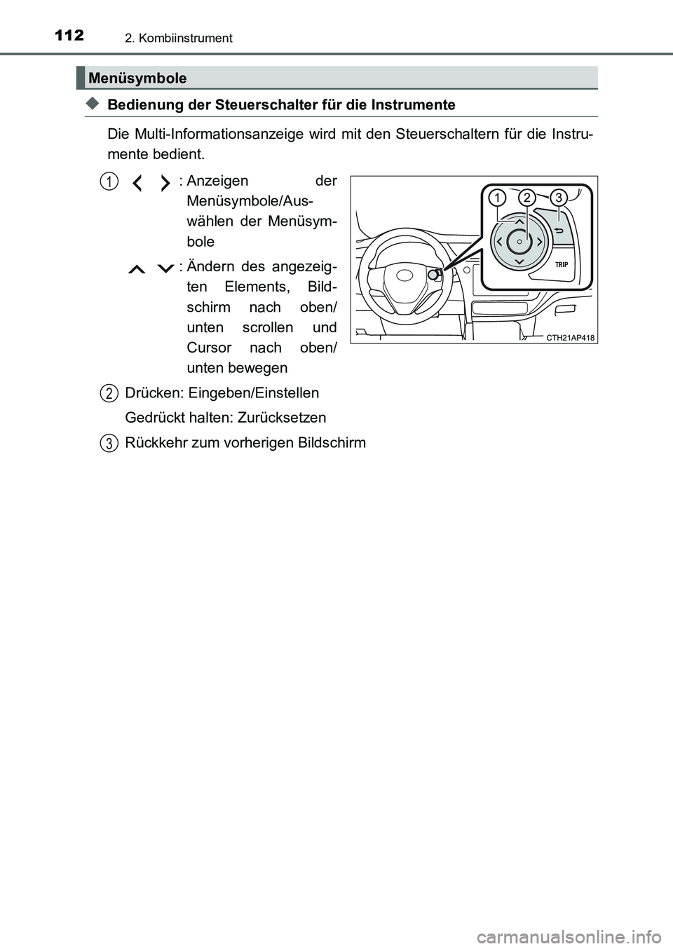 TOYOTA AURIS 2017 Betriebsanleitungen (in German) 1122. Kombiinstrument
UK_AURIS_HB_EM (OM12K99M)
◆Bedienung der Steuerschalter für die Instrumente
Die Multi-Informationsanzeige wird mit den Steuerschaltern für die Instru-
mente bedient.
: Anzeig TOYOTA AURIS 2017 Betriebsanleitungen (in German) 1122. Kombiinstrument
UK_AURIS_HB_EM (OM12K99M)
◆Bedienung der Steuerschalter für die Instrumente
Die Multi-Informationsanzeige wird mit den Steuerschaltern für die Instru-
mente bedient.
: Anzeig
