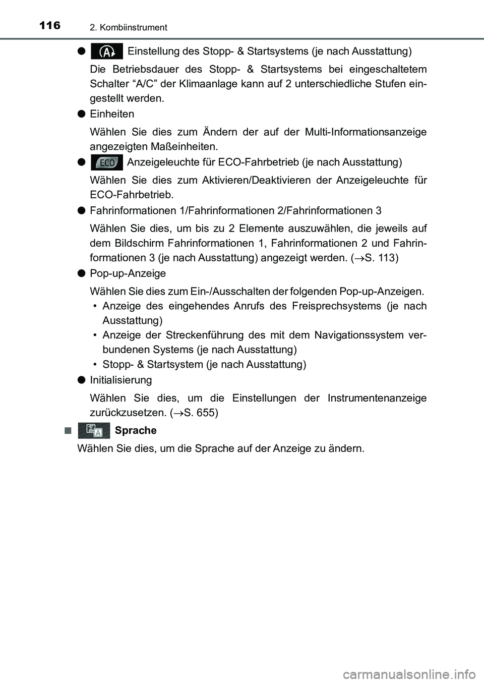 TOYOTA AURIS 2017 Betriebsanleitungen (in German) 1162. Kombiinstrument
UK_AURIS_HB_EM (OM12K99M)
● Einstellung des Stopp- & Startsystems (je nach Ausstattung)
Die Betriebsdauer des Stopp- & Startsystems bei eingeschaltetem
Schalter “A/C” der K TOYOTA AURIS 2017 Betriebsanleitungen (in German) 1162. Kombiinstrument
UK_AURIS_HB_EM (OM12K99M)
● Einstellung des Stopp- & Startsystems (je nach Ausstattung)
Die Betriebsdauer des Stopp- & Startsystems bei eingeschaltetem
Schalter “A/C” der K