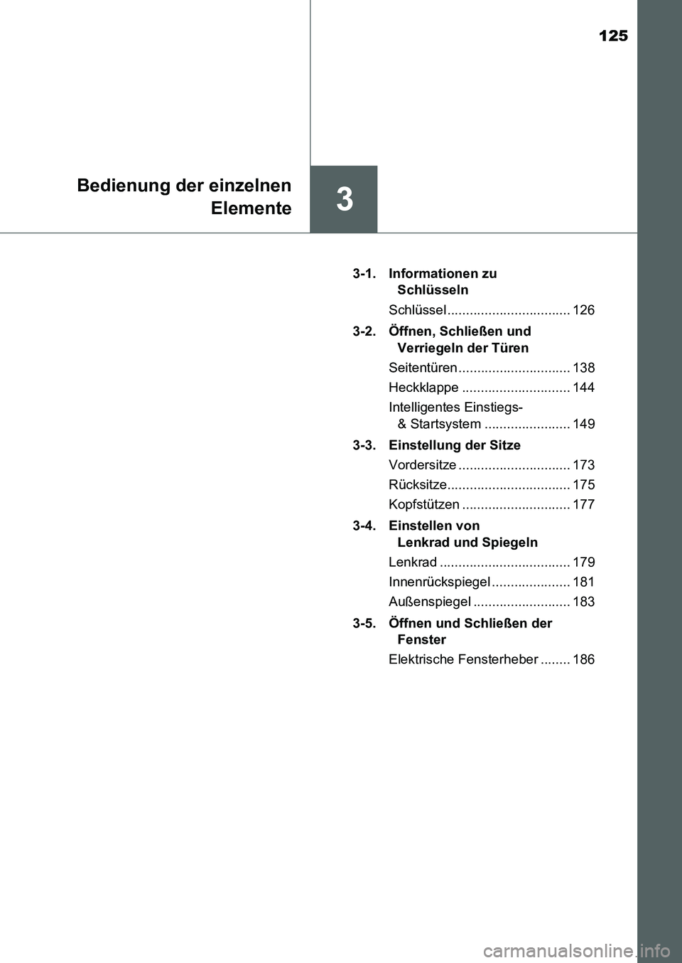 TOYOTA AURIS 2017 Betriebsanleitungen (in German) 125
3
Bedienung der einzelnen
Elemente
UK_AURIS_HB_EM (OM12K99M)3-1. Informationen zu
Schlüsseln
Schlüssel ................................. 126
3-2. Öffnen, Schließen und
Verriegeln der Türen
TOYOTA AURIS 2017 Betriebsanleitungen (in German) 125
3
Bedienung der einzelnen
Elemente
UK_AURIS_HB_EM (OM12K99M)3-1. Informationen zu
Schlüsseln
Schlüssel ................................. 126
3-2. Öffnen, Schließen und
Verriegeln der Türen