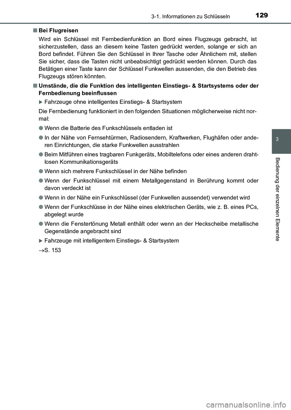 TOYOTA AURIS 2017 Betriebsanleitungen (in German) 1293-1. Informationen zu Schlüsseln
3
Bedienung der einzelnen Elemente
UK_AURIS_HB_EM (OM12K99M)■Bei Flugreisen
Wird ein Schlüssel mit Fernbedienfunktion an Bord eines Flugzeugs gebracht, ist
sich TOYOTA AURIS 2017 Betriebsanleitungen (in German) 1293-1. Informationen zu Schlüsseln
3
Bedienung der einzelnen Elemente
UK_AURIS_HB_EM (OM12K99M)■Bei Flugreisen
Wird ein Schlüssel mit Fernbedienfunktion an Bord eines Flugzeugs gebracht, ist
sich