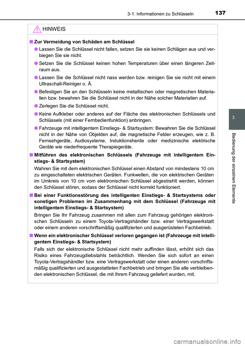 TOYOTA AURIS 2017 Betriebsanleitungen (in German) 1373-1. Informationen zu Schlüsseln
3
Bedienung der einzelnen Elemente
UK_AURIS_HB_EM (OM12K99M)
HINWEIS
■Zur Vermeidung von Schäden am Schlüssel
●Lassen Sie die Schlüssel nicht fallen, setzen TOYOTA AURIS 2017 Betriebsanleitungen (in German) 1373-1. Informationen zu Schlüsseln
3
Bedienung der einzelnen Elemente
UK_AURIS_HB_EM (OM12K99M)
HINWEIS
■Zur Vermeidung von Schäden am Schlüssel
●Lassen Sie die Schlüssel nicht fallen, setzen