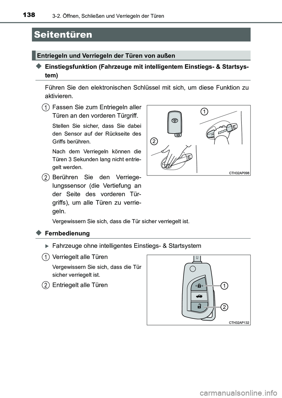 TOYOTA AURIS 2017 Betriebsanleitungen (in German) 138
UK_AURIS_HB_EM (OM12K99M)
3-2. Öffnen, Schließen und Verriegeln der Türen
◆Einstiegsfunktion (Fahrzeuge mit intelligentem Einstiegs- & Startsys-
tem)
Führen Sie den elektronischen Schlüssel TOYOTA AURIS 2017 Betriebsanleitungen (in German) 138
UK_AURIS_HB_EM (OM12K99M)
3-2. Öffnen, Schließen und Verriegeln der Türen
◆Einstiegsfunktion (Fahrzeuge mit intelligentem Einstiegs- & Startsys-
tem)
Führen Sie den elektronischen Schlüssel