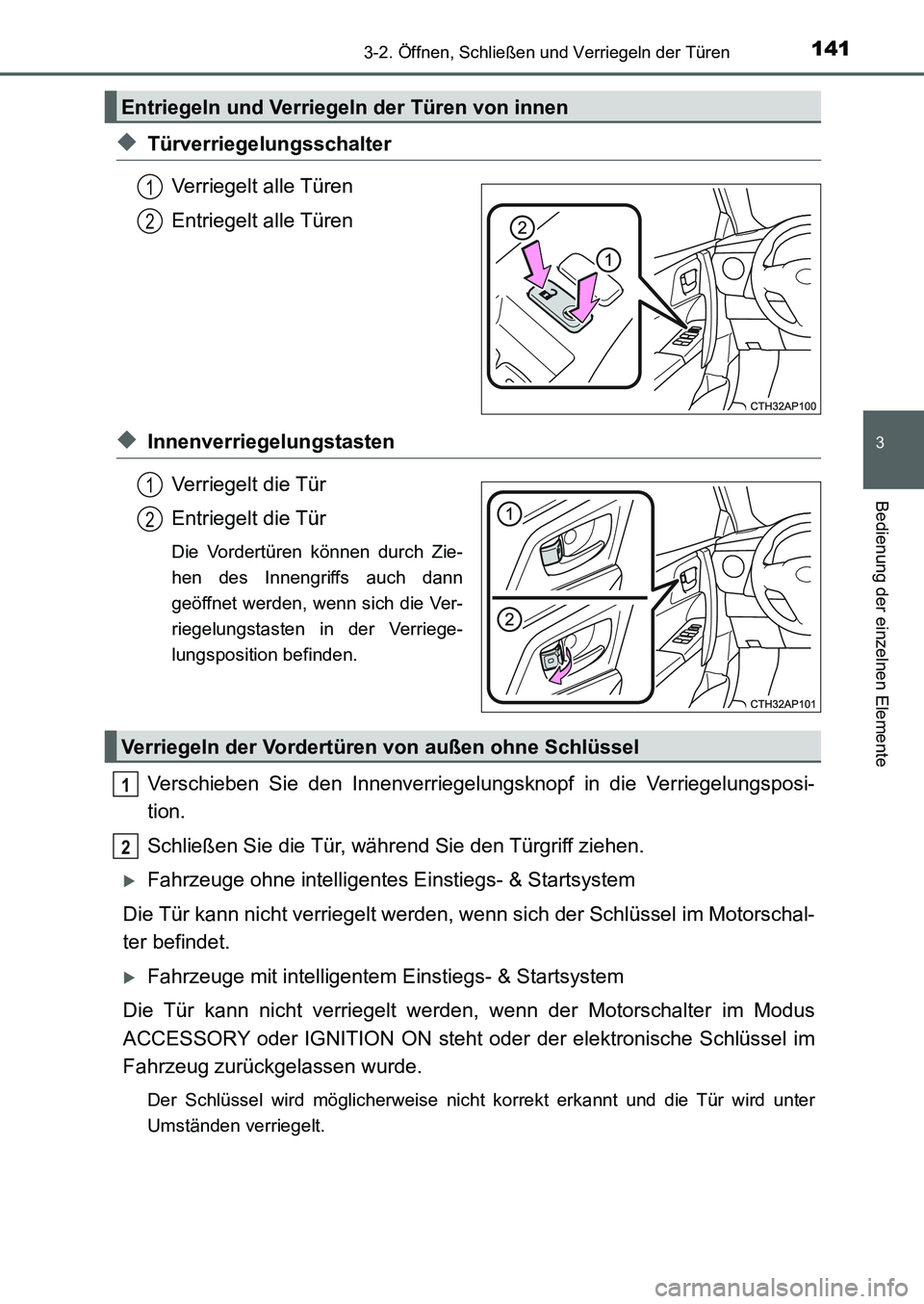 TOYOTA AURIS 2017 Betriebsanleitungen (in German) 1413-2. Öffnen, Schließen und Verriegeln der Türen
3
Bedienung der einzelnen Elemente
UK_AURIS_HB_EM (OM12K99M)
◆Türverriegelungsschalter
Verriegelt alle Türen
Entriegelt alle Türen
◆Innenve TOYOTA AURIS 2017 Betriebsanleitungen (in German) 1413-2. Öffnen, Schließen und Verriegeln der Türen
3
Bedienung der einzelnen Elemente
UK_AURIS_HB_EM (OM12K99M)
◆Türverriegelungsschalter
Verriegelt alle Türen
Entriegelt alle Türen
◆Innenve