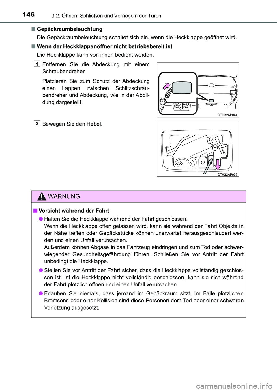 TOYOTA AURIS 2017 Betriebsanleitungen (in German) 1463-2. Öffnen, Schließen und Verriegeln der Türen
UK_AURIS_HB_EM (OM12K99M)■Gepäckraumbeleuchtung
Die Gepäckraumbeleuchtung schaltet sich ein, wenn die Heckklappe geöffnet wird.
■Wenn der H TOYOTA AURIS 2017 Betriebsanleitungen (in German) 1463-2. Öffnen, Schließen und Verriegeln der Türen
UK_AURIS_HB_EM (OM12K99M)■Gepäckraumbeleuchtung
Die Gepäckraumbeleuchtung schaltet sich ein, wenn die Heckklappe geöffnet wird.
■Wenn der H