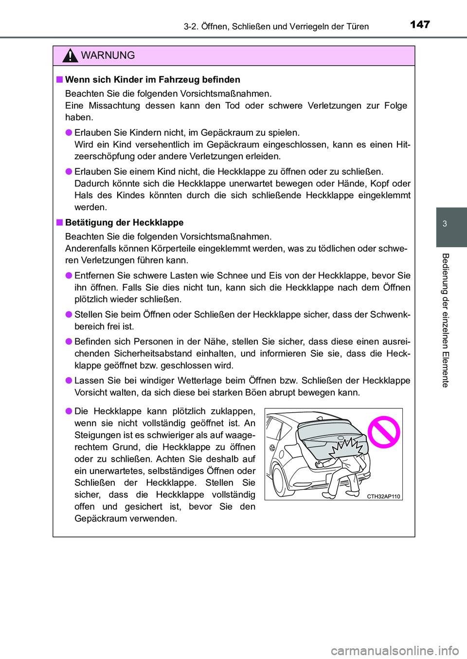 TOYOTA AURIS 2017 Betriebsanleitungen (in German) 1473-2. Öffnen, Schließen und Verriegeln der Türen
3
Bedienung der einzelnen Elemente
UK_AURIS_HB_EM (OM12K99M)
WARNUNG
■Wenn sich Kinder im Fahrzeug befinden
Beachten Sie die folgenden Vorsichts TOYOTA AURIS 2017 Betriebsanleitungen (in German) 1473-2. Öffnen, Schließen und Verriegeln der Türen
3
Bedienung der einzelnen Elemente
UK_AURIS_HB_EM (OM12K99M)
WARNUNG
■Wenn sich Kinder im Fahrzeug befinden
Beachten Sie die folgenden Vorsichts