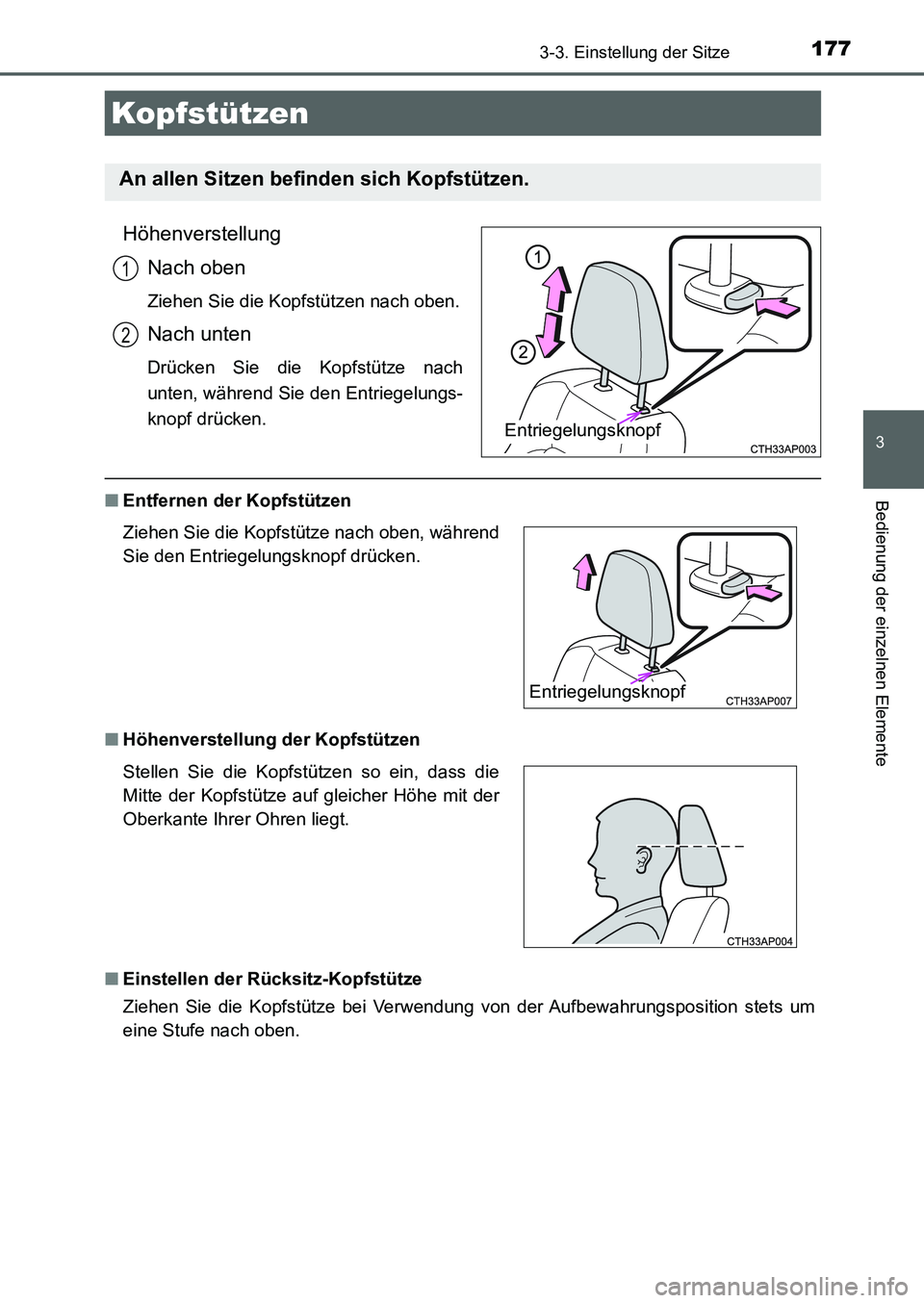TOYOTA AURIS 2017 Betriebsanleitungen (in German) 1773-3. Einstellung der Sitze
3
Bedienung der einzelnen Elemente
UK_AURIS_HB_EM (OM12K99M)
Höhenverstellung
Nach oben
Ziehen Sie die Kopfstützen nach oben.
Nach unten
Drücken Sie die Kopfstütze na TOYOTA AURIS 2017 Betriebsanleitungen (in German) 1773-3. Einstellung der Sitze
3
Bedienung der einzelnen Elemente
UK_AURIS_HB_EM (OM12K99M)
Höhenverstellung
Nach oben
Ziehen Sie die Kopfstützen nach oben.
Nach unten
Drücken Sie die Kopfstütze na