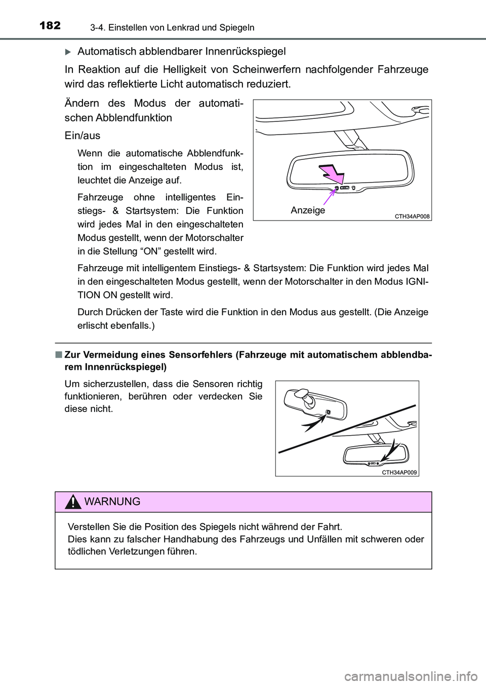 TOYOTA AURIS 2017 Betriebsanleitungen (in German) 1823-4. Einstellen von Lenkrad und Spiegeln
UK_AURIS_HB_EM (OM12K99M)
Automatisch abblendbarer Innenrückspiegel
In Reaktion auf die Helligkeit von Scheinwerfern nachfolgender Fahrzeuge
wird das re TOYOTA AURIS 2017 Betriebsanleitungen (in German) 1823-4. Einstellen von Lenkrad und Spiegeln
UK_AURIS_HB_EM (OM12K99M)
Automatisch abblendbarer Innenrückspiegel
In Reaktion auf die Helligkeit von Scheinwerfern nachfolgender Fahrzeuge
wird das re