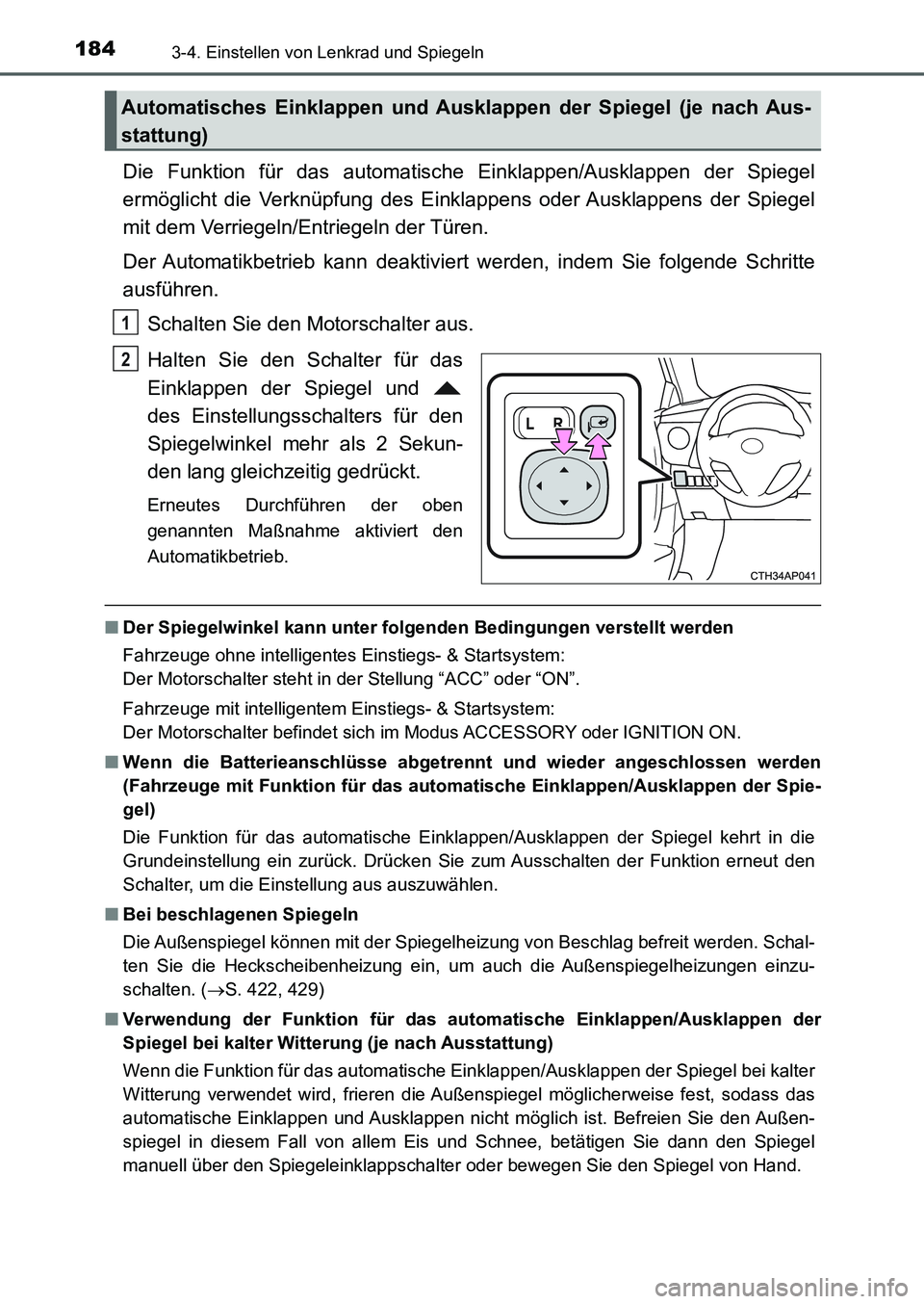 TOYOTA AURIS 2017 Betriebsanleitungen (in German) 1843-4. Einstellen von Lenkrad und Spiegeln
UK_AURIS_HB_EM (OM12K99M)
Die Funktion für das automatische Einklappen/Ausklappen der Spiegel
ermöglicht die Verknüpfung des Einklappens oder Ausklappens TOYOTA AURIS 2017 Betriebsanleitungen (in German) 1843-4. Einstellen von Lenkrad und Spiegeln
UK_AURIS_HB_EM (OM12K99M)
Die Funktion für das automatische Einklappen/Ausklappen der Spiegel
ermöglicht die Verknüpfung des Einklappens oder Ausklappens