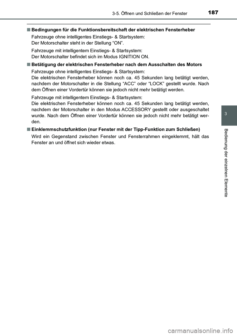 TOYOTA AURIS 2017 Betriebsanleitungen (in German) 1873-5. Öffnen und Schließen der Fenster
3
Bedienung der einzelnen Elemente
UK_AURIS_HB_EM (OM12K99M)
■Bedingungen für die Funktionsbereitschaft der elektrischen Fensterheber
Fahrzeuge ohne intel TOYOTA AURIS 2017 Betriebsanleitungen (in German) 1873-5. Öffnen und Schließen der Fenster
3
Bedienung der einzelnen Elemente
UK_AURIS_HB_EM (OM12K99M)
■Bedingungen für die Funktionsbereitschaft der elektrischen Fensterheber
Fahrzeuge ohne intel