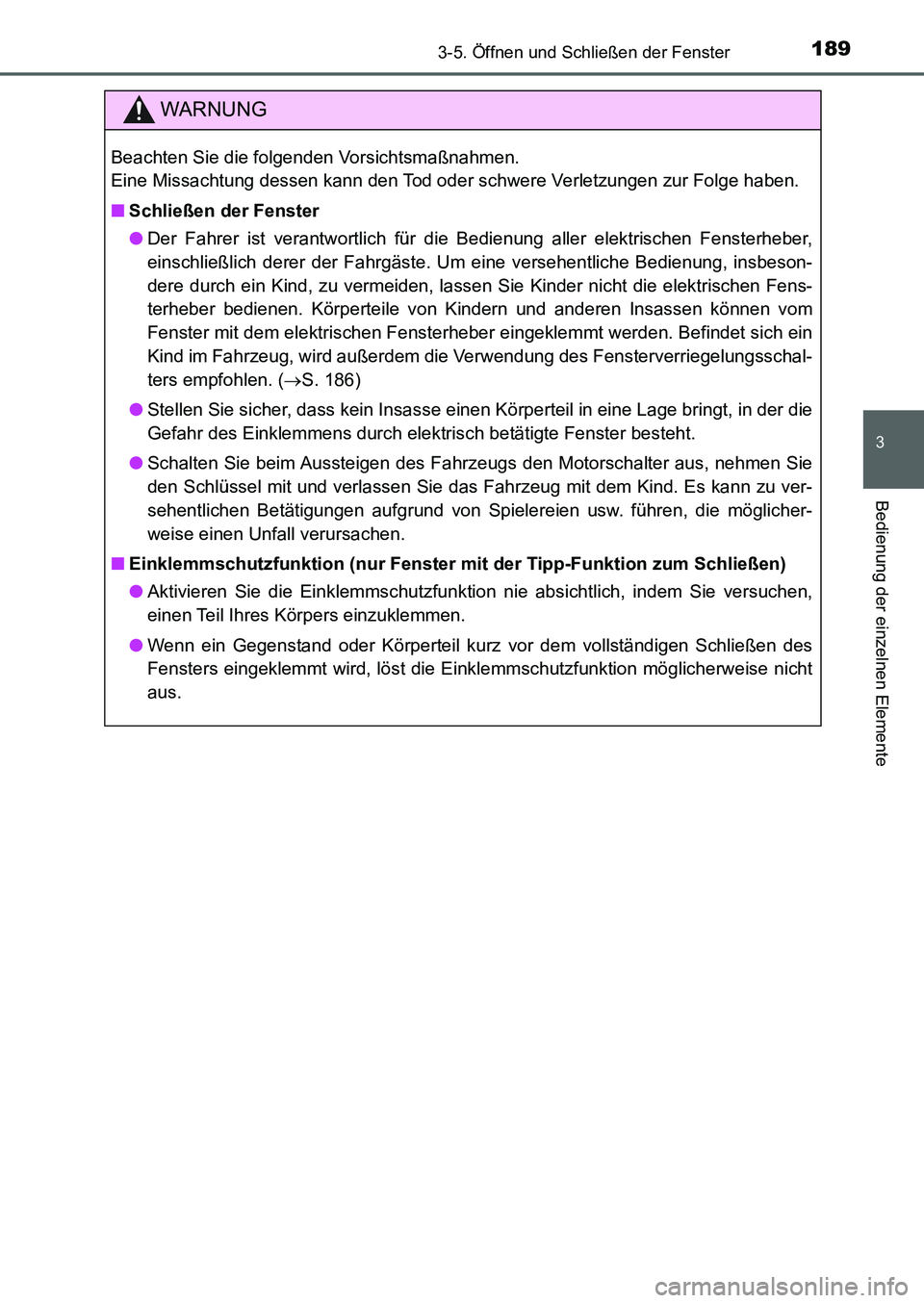 TOYOTA AURIS 2017 Betriebsanleitungen (in German) 1893-5. Öffnen und Schließen der Fenster
3
Bedienung der einzelnen Elemente
UK_AURIS_HB_EM (OM12K99M)
WARNUNG
Beachten Sie die folgenden Vorsichtsmaßnahmen.
Eine Missachtung dessen kann den Tod od TOYOTA AURIS 2017 Betriebsanleitungen (in German) 1893-5. Öffnen und Schließen der Fenster
3
Bedienung der einzelnen Elemente
UK_AURIS_HB_EM (OM12K99M)
WARNUNG
Beachten Sie die folgenden Vorsichtsmaßnahmen.
Eine Missachtung dessen kann den Tod od