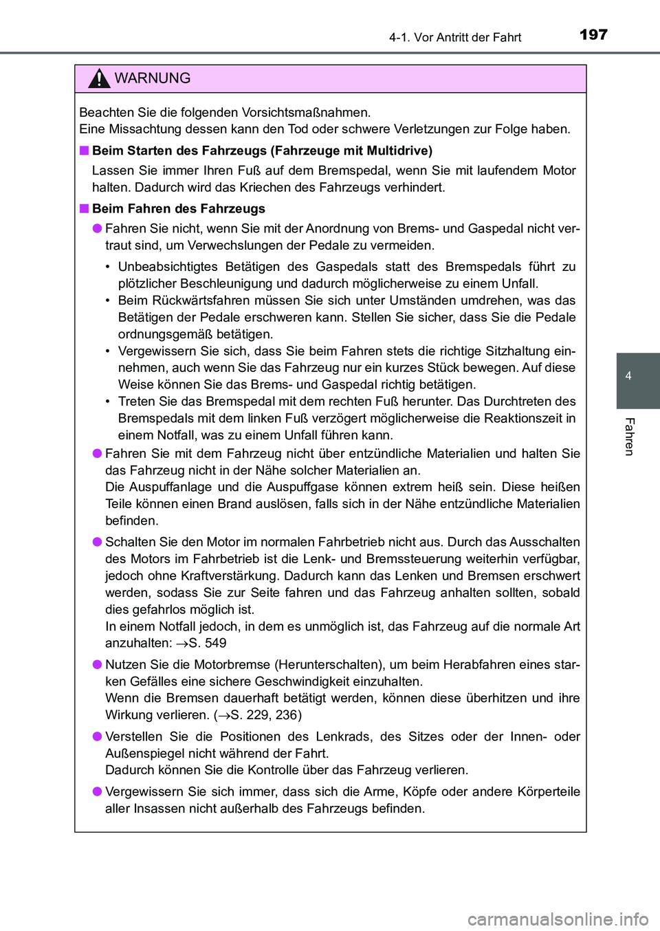TOYOTA AURIS 2017 Betriebsanleitungen (in German) 1974-1. Vor Antritt der Fahrt
4
Fahren
UK_AURIS_HB_EM (OM12K99M)
WARNUNG
Beachten Sie die folgenden Vorsichtsmaßnahmen.
Eine Missachtung dessen kann den Tod oder schwere Verletzungen zur Folge haben TOYOTA AURIS 2017 Betriebsanleitungen (in German) 1974-1. Vor Antritt der Fahrt
4
Fahren
UK_AURIS_HB_EM (OM12K99M)
WARNUNG
Beachten Sie die folgenden Vorsichtsmaßnahmen.
Eine Missachtung dessen kann den Tod oder schwere Verletzungen zur Folge haben