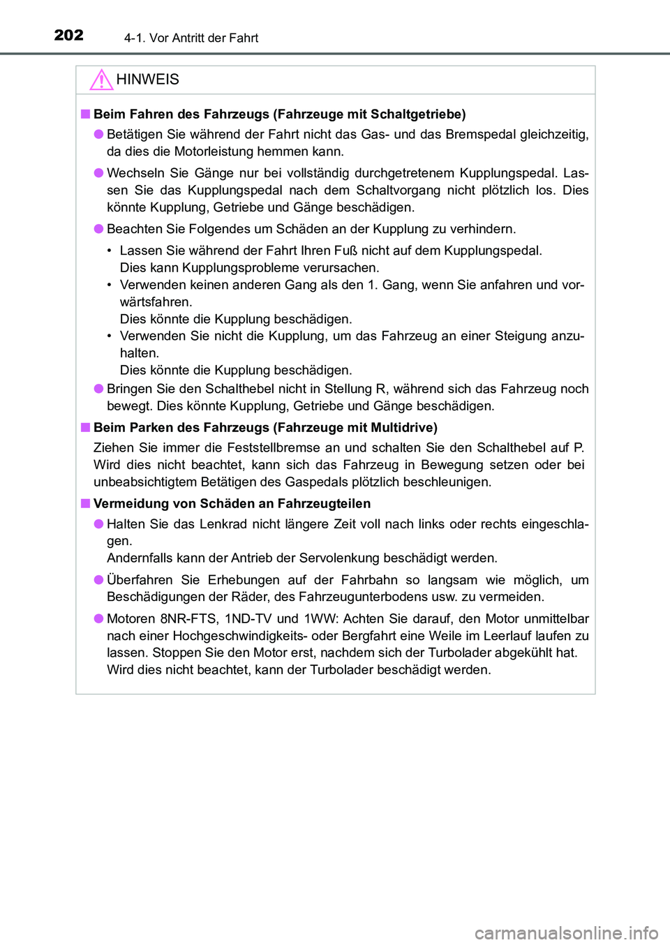 TOYOTA AURIS 2017 Betriebsanleitungen (in German) 2024-1. Vor Antritt der Fahrt
UK_AURIS_HB_EM (OM12K99M)
HINWEIS
■Beim Fahren des Fahrzeugs (Fahrzeuge mit Schaltgetriebe)
●Betätigen Sie während der Fahrt nicht das Gas- und das Bremspedal gleic TOYOTA AURIS 2017 Betriebsanleitungen (in German) 2024-1. Vor Antritt der Fahrt
UK_AURIS_HB_EM (OM12K99M)
HINWEIS
■Beim Fahren des Fahrzeugs (Fahrzeuge mit Schaltgetriebe)
●Betätigen Sie während der Fahrt nicht das Gas- und das Bremspedal gleic