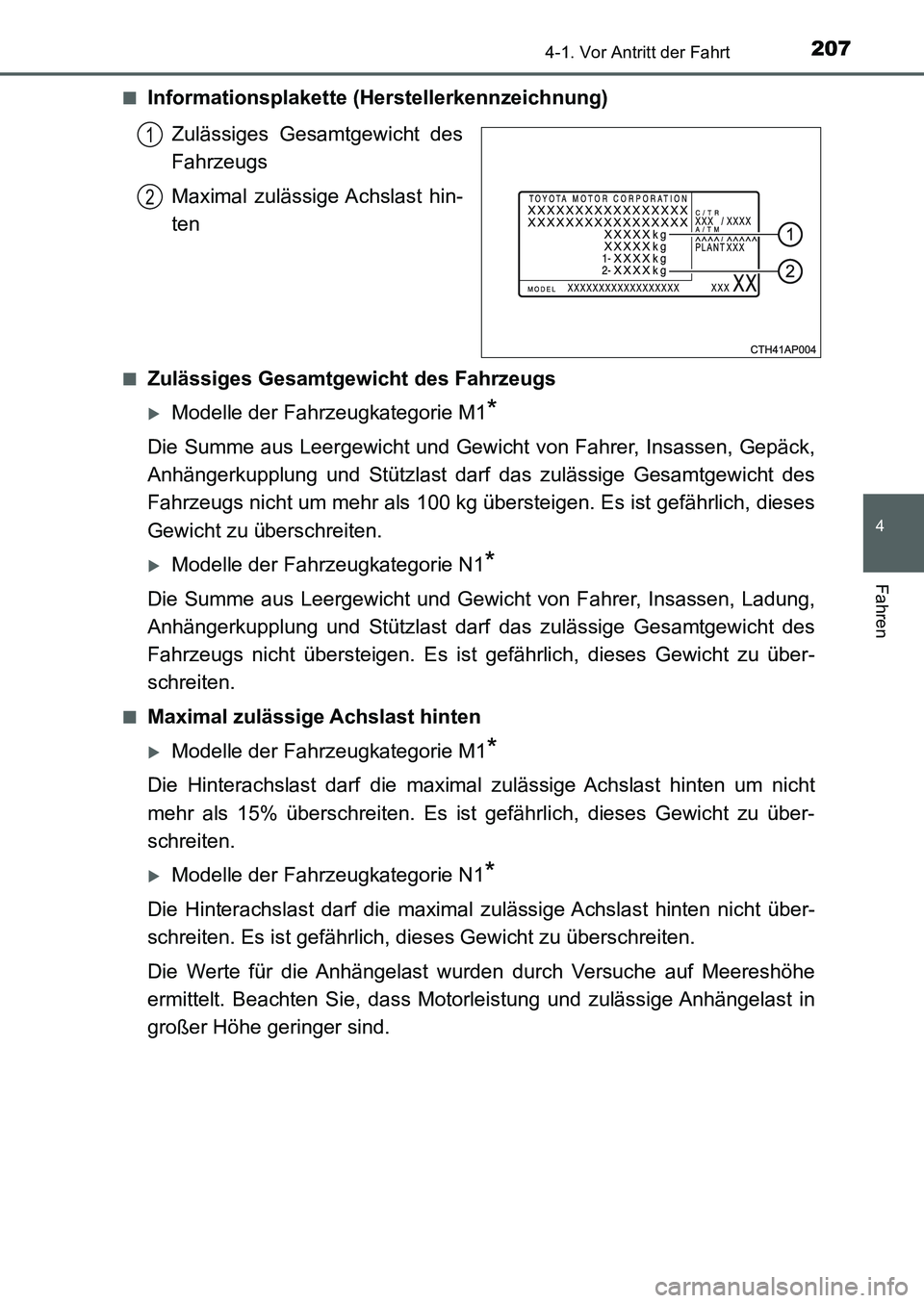 TOYOTA AURIS 2017 Betriebsanleitungen (in German) 2074-1. Vor Antritt der Fahrt
4
Fahren
UK_AURIS_HB_EM (OM12K99M)■
Informationsplakette (Herstellerkennzeichnung)
Zulässiges Gesamtgewicht des
Fahrzeugs
Maximal zulässige Achslast hin-
ten
■Zulä TOYOTA AURIS 2017 Betriebsanleitungen (in German) 2074-1. Vor Antritt der Fahrt
4
Fahren
UK_AURIS_HB_EM (OM12K99M)■
Informationsplakette (Herstellerkennzeichnung)
Zulässiges Gesamtgewicht des
Fahrzeugs
Maximal zulässige Achslast hin-
ten
■Zulä