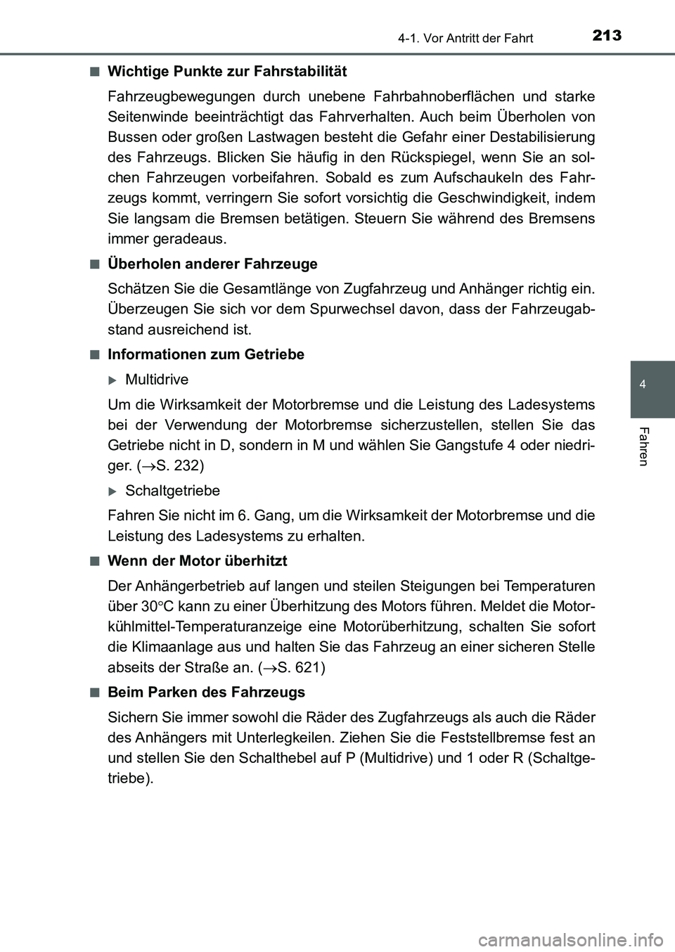 TOYOTA AURIS 2017 Betriebsanleitungen (in German) 2134-1. Vor Antritt der Fahrt
4
Fahren
UK_AURIS_HB_EM (OM12K99M)■
Wichtige Punkte zur Fahrstabilität
Fahrzeugbewegungen durch unebene Fahrbahnoberflächen und starke
Seitenwinde beeinträchtigt das TOYOTA AURIS 2017 Betriebsanleitungen (in German) 2134-1. Vor Antritt der Fahrt
4
Fahren
UK_AURIS_HB_EM (OM12K99M)■
Wichtige Punkte zur Fahrstabilität
Fahrzeugbewegungen durch unebene Fahrbahnoberflächen und starke
Seitenwinde beeinträchtigt das