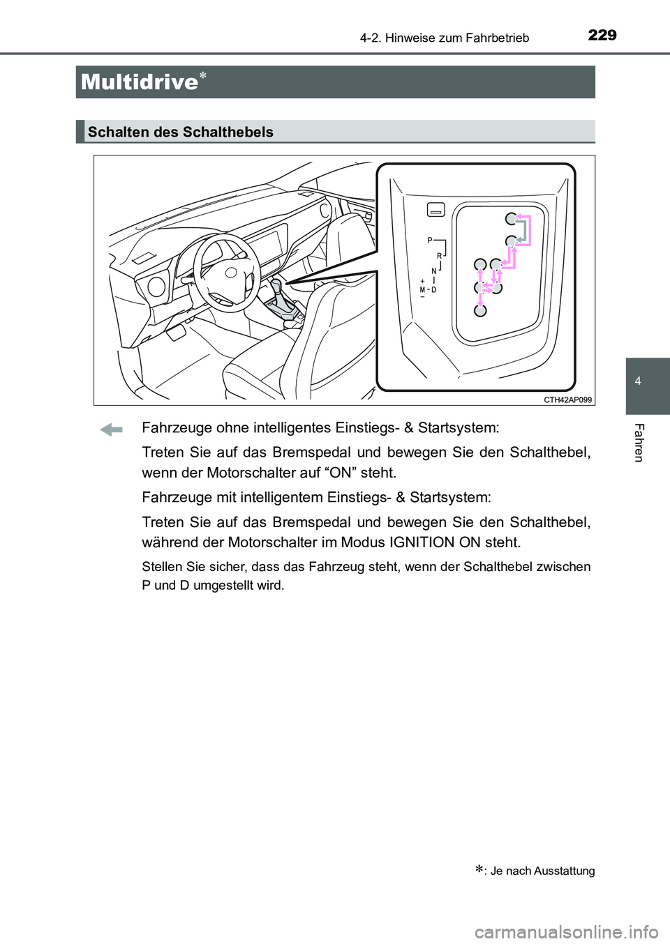 TOYOTA AURIS 2017 Betriebsanleitungen (in German) 2294-2. Hinweise zum Fahrbetrieb
4
Fahren
UK_AURIS_HB_EM (OM12K99M)
Fahrzeuge ohne intelligentes Einstiegs- & Startsystem:
Treten Sie auf das Bremspedal und bewegen Sie den Schalthebel,
wenn der Motor TOYOTA AURIS 2017 Betriebsanleitungen (in German) 2294-2. Hinweise zum Fahrbetrieb
4
Fahren
UK_AURIS_HB_EM (OM12K99M)
Fahrzeuge ohne intelligentes Einstiegs- & Startsystem:
Treten Sie auf das Bremspedal und bewegen Sie den Schalthebel,
wenn der Motor