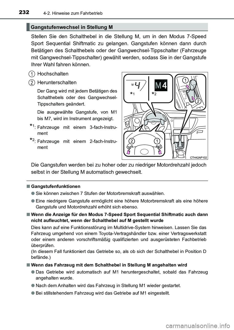 TOYOTA AURIS 2017 Betriebsanleitungen (in German) 2324-2. Hinweise zum Fahrbetrieb
UK_AURIS_HB_EM (OM12K99M)
Stellen Sie den Schalthebel in die Stellung M, um in den Modus 7-Speed
Sport Sequential Shiftmatic zu gelangen. Gangstufen können dann durch TOYOTA AURIS 2017 Betriebsanleitungen (in German) 2324-2. Hinweise zum Fahrbetrieb
UK_AURIS_HB_EM (OM12K99M)
Stellen Sie den Schalthebel in die Stellung M, um in den Modus 7-Speed
Sport Sequential Shiftmatic zu gelangen. Gangstufen können dann durch