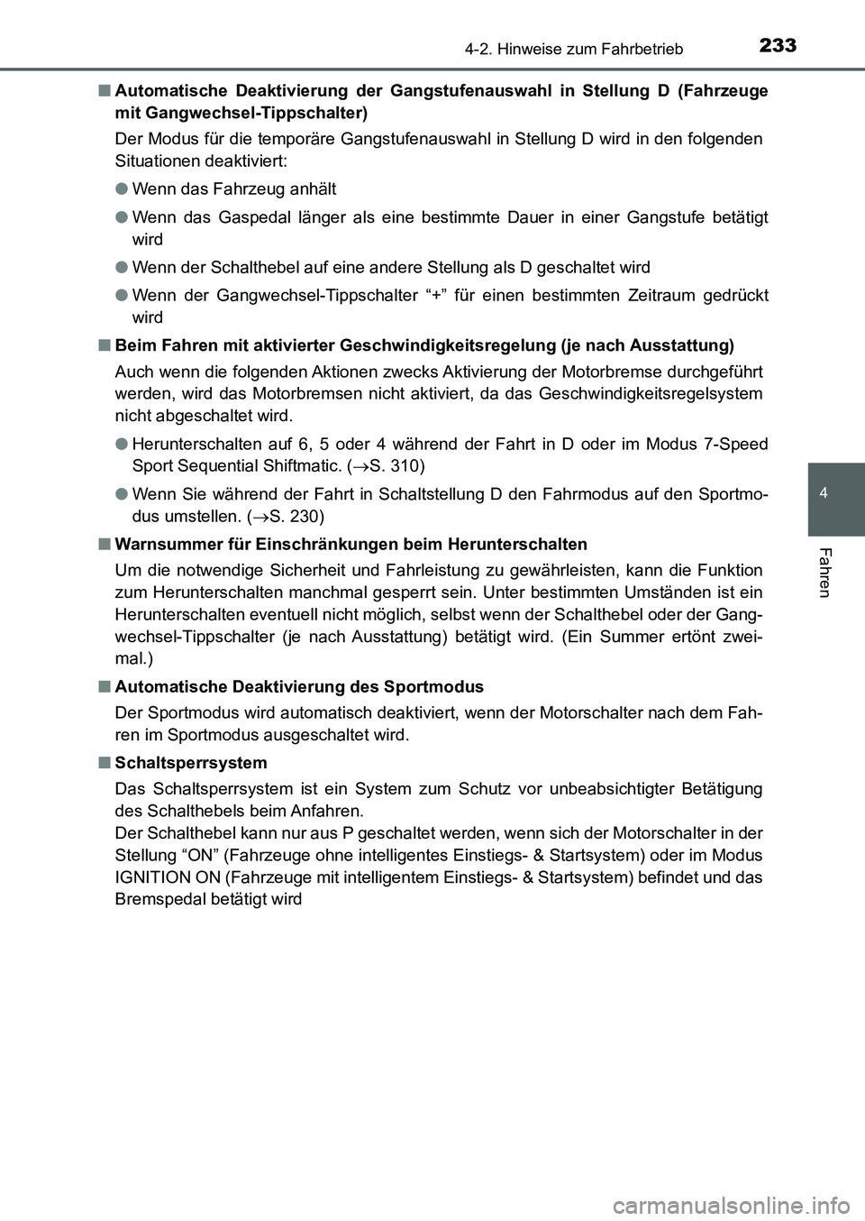 TOYOTA AURIS 2017 Betriebsanleitungen (in German) 2334-2. Hinweise zum Fahrbetrieb
4
Fahren
UK_AURIS_HB_EM (OM12K99M)■Automatische Deaktivierung der Gangstufenauswahl in Stellung D (Fahrzeuge
mit Gangwechsel-Tippschalter)
Der Modus für die tempor TOYOTA AURIS 2017 Betriebsanleitungen (in German) 2334-2. Hinweise zum Fahrbetrieb
4
Fahren
UK_AURIS_HB_EM (OM12K99M)■Automatische Deaktivierung der Gangstufenauswahl in Stellung D (Fahrzeuge
mit Gangwechsel-Tippschalter)
Der Modus für die tempor