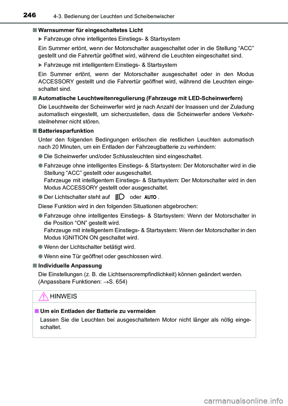 TOYOTA AURIS 2017  Betriebsanleitungen (in German) 2464-3. Bedienung der Leuchten und Scheibenwischer
UK_AURIS_HB_EM (OM12K99M)■Warnsummer für eingeschaltetes Licht
Fahrzeuge ohne intelligentes Einstiegs- & Startsystem
Ein Summer ertönt, wenn d