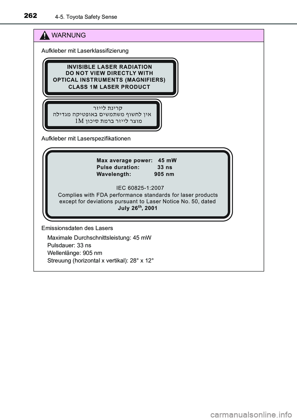 TOYOTA AURIS 2017 Betriebsanleitungen (in German) 2624-5. Toyota Safety Sense
UK_AURIS_HB_EM (OM12K99M)
WARNUNG
Aufkleber mit Laserklassifizierung
Aufkleber mit Laserspezifikationen
Emissionsdaten des Lasers
Maximale Durchschnittsleistung: 45 mW
Pul TOYOTA AURIS 2017 Betriebsanleitungen (in German) 2624-5. Toyota Safety Sense
UK_AURIS_HB_EM (OM12K99M)
WARNUNG
Aufkleber mit Laserklassifizierung
Aufkleber mit Laserspezifikationen
Emissionsdaten des Lasers
Maximale Durchschnittsleistung: 45 mW
Pul