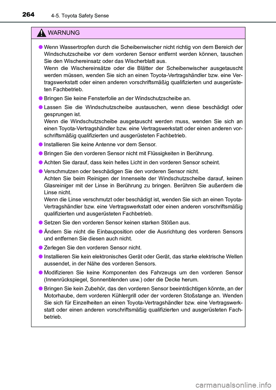 TOYOTA AURIS 2017 Betriebsanleitungen (in German) 2644-5. Toyota Safety Sense
UK_AURIS_HB_EM (OM12K99M)
WARNUNG
●Wenn Wassertropfen durch die Scheibenwischer nicht richtig von dem Bereich der
Windschutzscheibe vor dem vorderen Sensor entfernt werde TOYOTA AURIS 2017 Betriebsanleitungen (in German) 2644-5. Toyota Safety Sense
UK_AURIS_HB_EM (OM12K99M)
WARNUNG
●Wenn Wassertropfen durch die Scheibenwischer nicht richtig von dem Bereich der
Windschutzscheibe vor dem vorderen Sensor entfernt werde