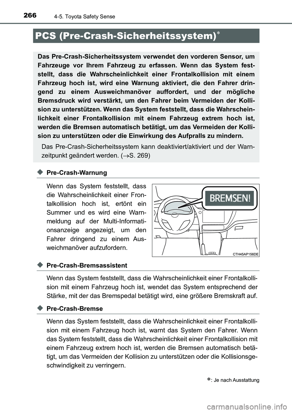 TOYOTA AURIS 2017 Betriebsanleitungen (in German) 2664-5. Toyota Safety Sense
UK_AURIS_HB_EM (OM12K99M)
◆Pre-Crash-Warnung
Wenn das System feststellt, dass
die Wahrscheinlichkeit einer Fron-
talkollision hoch ist, ertönt ein
Summer und es wird ein TOYOTA AURIS 2017 Betriebsanleitungen (in German) 2664-5. Toyota Safety Sense
UK_AURIS_HB_EM (OM12K99M)
◆Pre-Crash-Warnung
Wenn das System feststellt, dass
die Wahrscheinlichkeit einer Fron-
talkollision hoch ist, ertönt ein
Summer und es wird ein