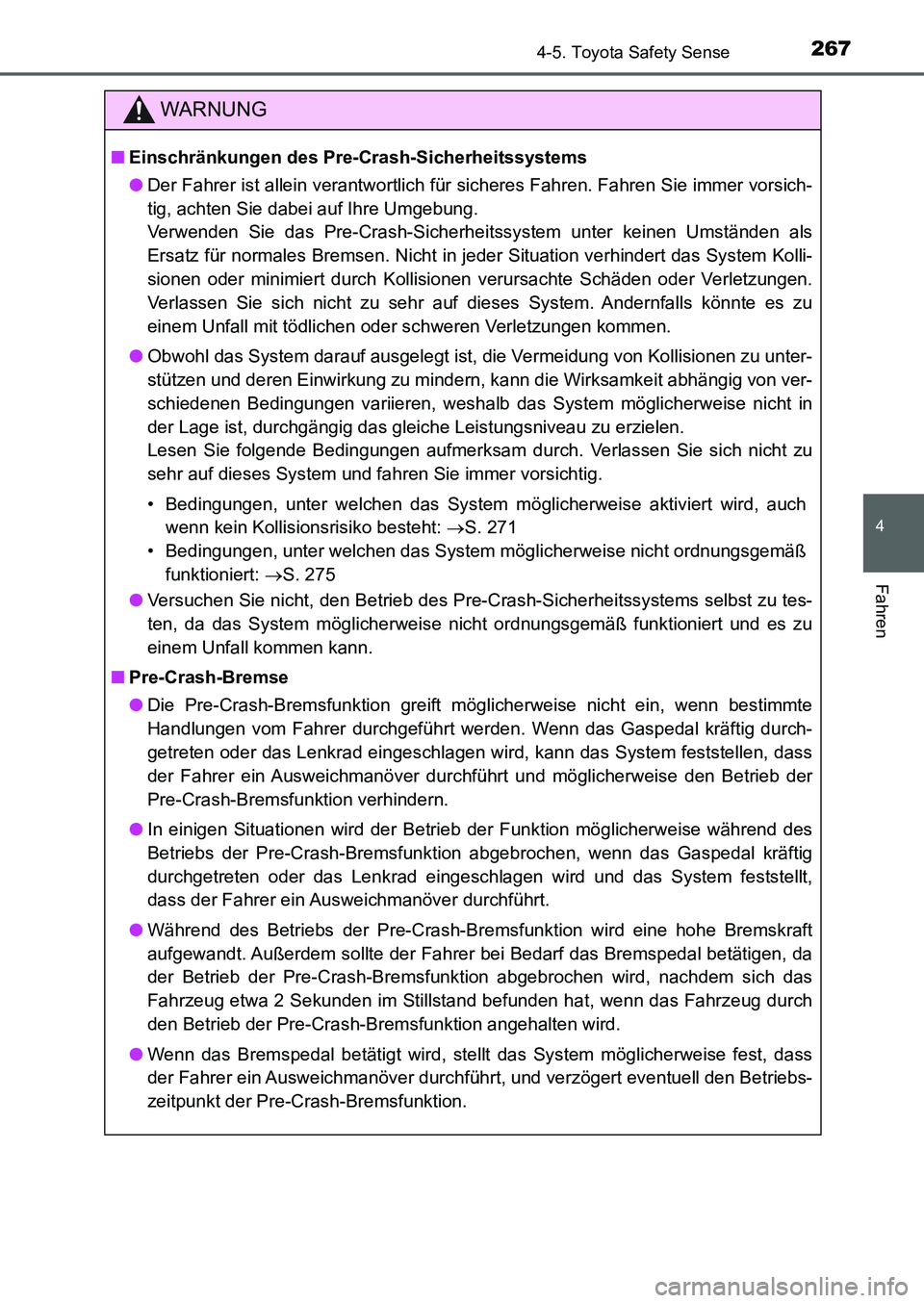 TOYOTA AURIS 2017 Betriebsanleitungen (in German) 2674-5. Toyota Safety Sense
4
Fahren
UK_AURIS_HB_EM (OM12K99M)
WARNUNG
■Einschränkungen des Pre-Crash-Sicherheitssystems
●Der Fahrer ist allein verantwortlich für sicheres Fahren. Fahren Sie imm TOYOTA AURIS 2017 Betriebsanleitungen (in German) 2674-5. Toyota Safety Sense
4
Fahren
UK_AURIS_HB_EM (OM12K99M)
WARNUNG
■Einschränkungen des Pre-Crash-Sicherheitssystems
●Der Fahrer ist allein verantwortlich für sicheres Fahren. Fahren Sie imm