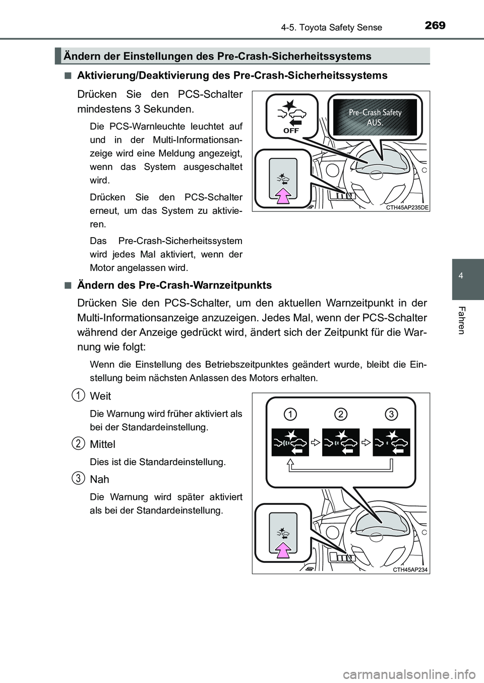 TOYOTA AURIS 2017 Betriebsanleitungen (in German) 2694-5. Toyota Safety Sense
4
Fahren
UK_AURIS_HB_EM (OM12K99M)■
Aktivierung/Deaktivierung des Pre-Crash-Sicherheitssystems
Drücken Sie den PCS-Schalter
mindestens 3 Sekunden.
Die PCS-Warnleuchte le TOYOTA AURIS 2017 Betriebsanleitungen (in German) 2694-5. Toyota Safety Sense
4
Fahren
UK_AURIS_HB_EM (OM12K99M)■
Aktivierung/Deaktivierung des Pre-Crash-Sicherheitssystems
Drücken Sie den PCS-Schalter
mindestens 3 Sekunden.
Die PCS-Warnleuchte le