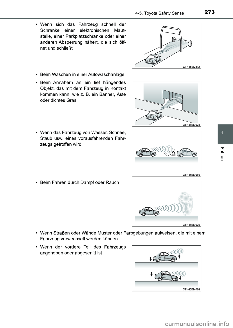 TOYOTA AURIS 2017 Betriebsanleitungen (in German) 2734-5. Toyota Safety Sense
4
Fahren
UK_AURIS_HB_EM (OM12K99M)• Beim Waschen in einer Autowaschanlage
• Wenn Straßen oder Wände Muster oder Farbgebungen aufweisen, die mit einem
Fahrzeug verwech TOYOTA AURIS 2017 Betriebsanleitungen (in German) 2734-5. Toyota Safety Sense
4
Fahren
UK_AURIS_HB_EM (OM12K99M)• Beim Waschen in einer Autowaschanlage
• Wenn Straßen oder Wände Muster oder Farbgebungen aufweisen, die mit einem
Fahrzeug verwech