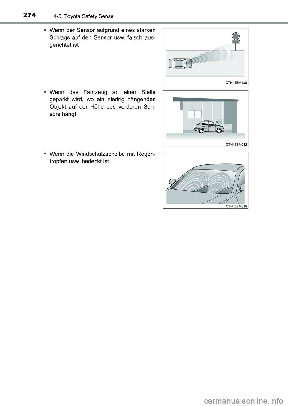 TOYOTA AURIS 2017 Betriebsanleitungen (in German) 2744-5. Toyota Safety Sense
UK_AURIS_HB_EM (OM12K99M)• Wenn der Sensor aufgrund eines starken
Schlags auf den Sensor usw. falsch aus-
gerichtet ist
• Wenn das Fahrzeug an einer Stelle
geparkt wird TOYOTA AURIS 2017 Betriebsanleitungen (in German) 2744-5. Toyota Safety Sense
UK_AURIS_HB_EM (OM12K99M)• Wenn der Sensor aufgrund eines starken
Schlags auf den Sensor usw. falsch aus-
gerichtet ist
• Wenn das Fahrzeug an einer Stelle
geparkt wird