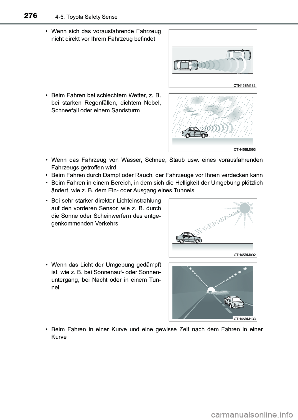 TOYOTA AURIS 2017 Betriebsanleitungen (in German) 2764-5. Toyota Safety Sense
UK_AURIS_HB_EM (OM12K99M)• Wenn das Fahrzeug von Wasser, Schnee, Staub usw. eines vorausfahrenden
Fahrzeugs getroffen wird
• Beim Fahren durch Dampf oder Rauch, der Fah TOYOTA AURIS 2017 Betriebsanleitungen (in German) 2764-5. Toyota Safety Sense
UK_AURIS_HB_EM (OM12K99M)• Wenn das Fahrzeug von Wasser, Schnee, Staub usw. eines vorausfahrenden
Fahrzeugs getroffen wird
• Beim Fahren durch Dampf oder Rauch, der Fah