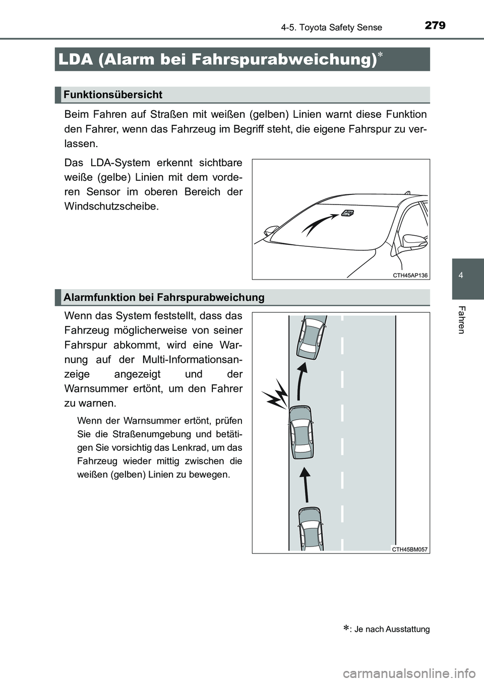 TOYOTA AURIS 2017 Betriebsanleitungen (in German) 2794-5. Toyota Safety Sense
4
Fahren
UK_AURIS_HB_EM (OM12K99M)
Beim Fahren auf Straßen mit weißen (gelben) Linien warnt diese Funktion
den Fahrer, wenn das Fahrzeug im Begriff steht, die eigene Fahr TOYOTA AURIS 2017 Betriebsanleitungen (in German) 2794-5. Toyota Safety Sense
4
Fahren
UK_AURIS_HB_EM (OM12K99M)
Beim Fahren auf Straßen mit weißen (gelben) Linien warnt diese Funktion
den Fahrer, wenn das Fahrzeug im Begriff steht, die eigene Fahr